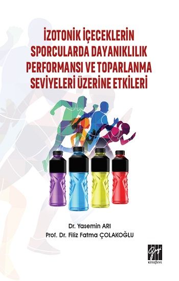 İzotonik İçeceklerin Sporcularda Dayanıklılık Performansı Ve Toparlanma Seviyeleri Üzerine Etkileri - Gazi Kitabevi Kitap