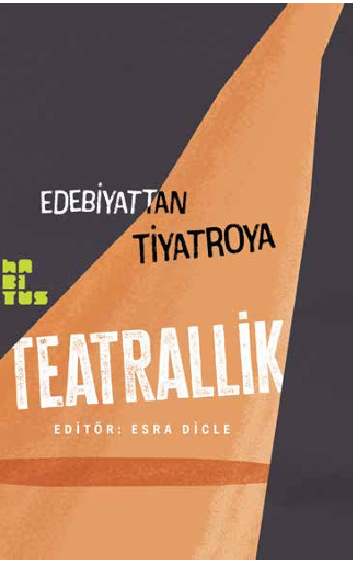 Edebiyattan Tiyatroya Teatrallik - Habitus Yayınları Kitap