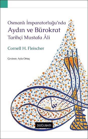 Osmanlı İmparatorluğu’nda Aydın Ve Bürokrat Tarihçi Mustafa Ali - Doğu Batı Yayınları Kitap