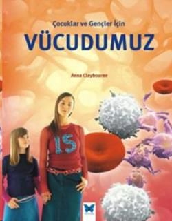 Çocuklar ve Gençler İçin Vücudumuz - Mavi Kelebek Yayınları Kitap