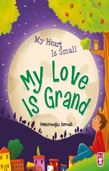 My Heart Is Small My Love Is Grand - Timaş Çocuk Kitap