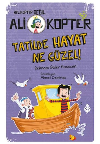 Ali Kopter 5 - Tatilde Hayat Ne Güzel! - Uğurböceği Yayınları Kitap