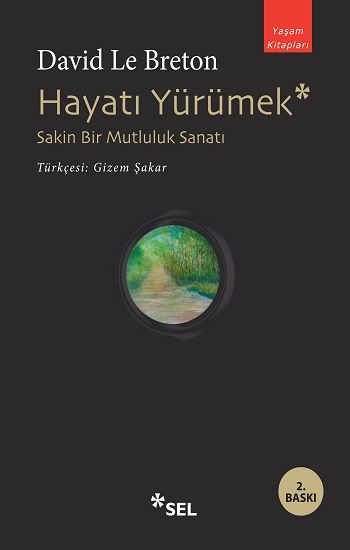 Hayatı Yürümek: Sakin Bir Mutluluk Sanatı - Sel Yayıncılık Kitap