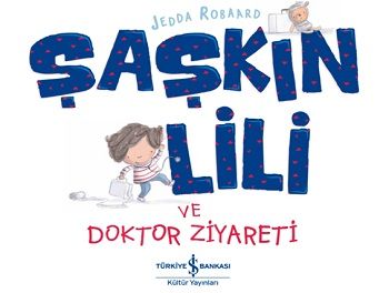 Şaşkın Lili ve Doktor Ziyareti - İş Bankası Kültür Yayınları Kitap