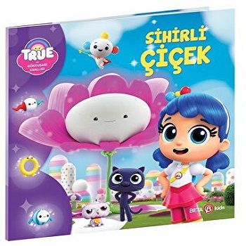 TRUE - SİHİRLİ ÇİÇEK - Beta Kids Kitap