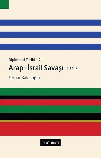 Diplomasi Tarihi 2 - Arap İsrail Savaşı 1967 - Doğu Batı Yayınları Kitap