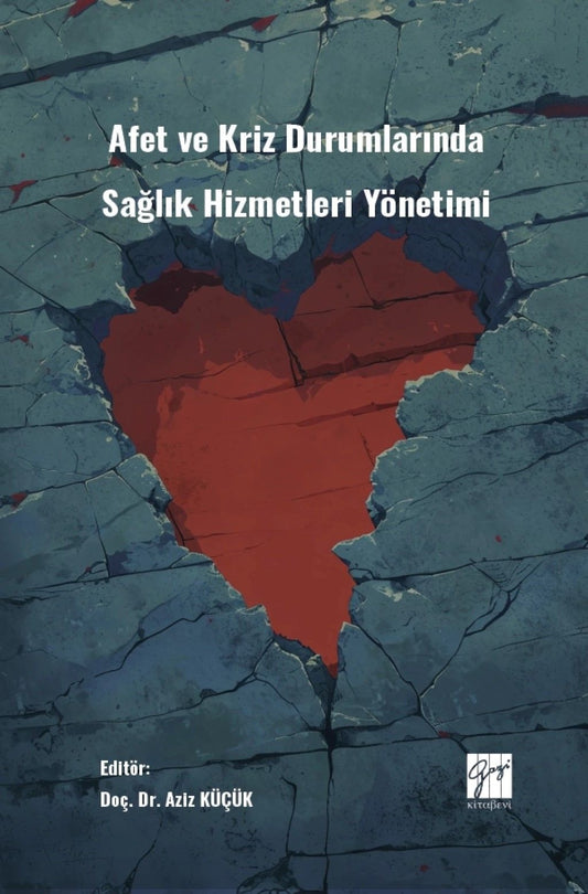 Afet ve Kriz Durumlarında Sağlık Hizmetleri Yönetimi - Gazi Kitabevi Kitap