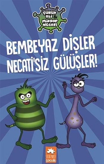Bembeyaz Dişler Necatisiz Gülüşler - Çürük Ali Mikrop Necati (Ciltli) - Eksik Parça Yayınları Kitap