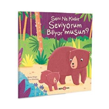 SENİ NE KADAR SEVİYORUM BİLİYOR MUSUN ? - Beta Kids Kitap