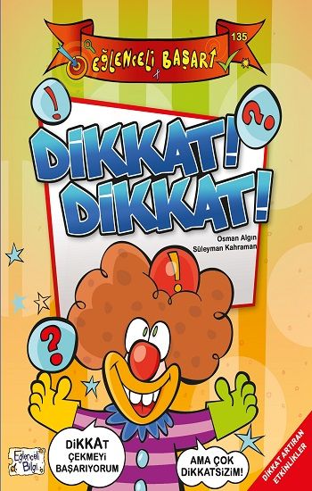 Dikkat! Dikkat! - Eğlenceli Başarı - Eğlenceli Bilgi Yayınları Kitap