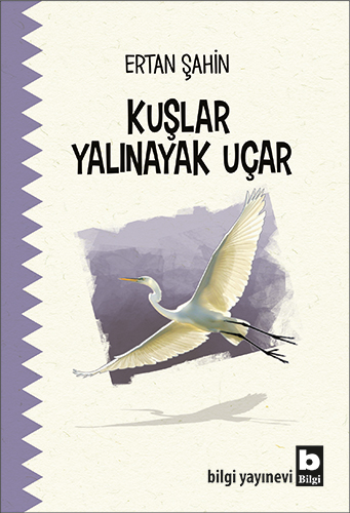 Kuşlar Yalınayak Uçar - Bilgi Yayınevi Kitap