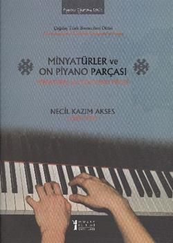 Minyatürler ve On Piyano Parçası / Miniatures and Ten Piano Pieces Necil Kazım Akses Türkçe kitap kapağı