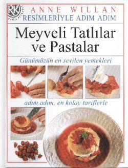 Resimleriyle Adım Adım Meyveli Tatlılar ve Pastalar Anne Willan Türkçe kitap kapağı