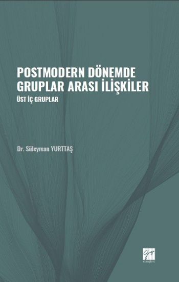 Postmodern Dönemde Gruplar Arası İlişkiler - Gazi Kitabevi Kitap