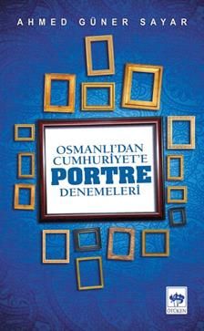Osmanlı’dan Cumhuriyet'e Portre Denemeleri Ahmed Güner Sayar Türkçe kitap kapağı