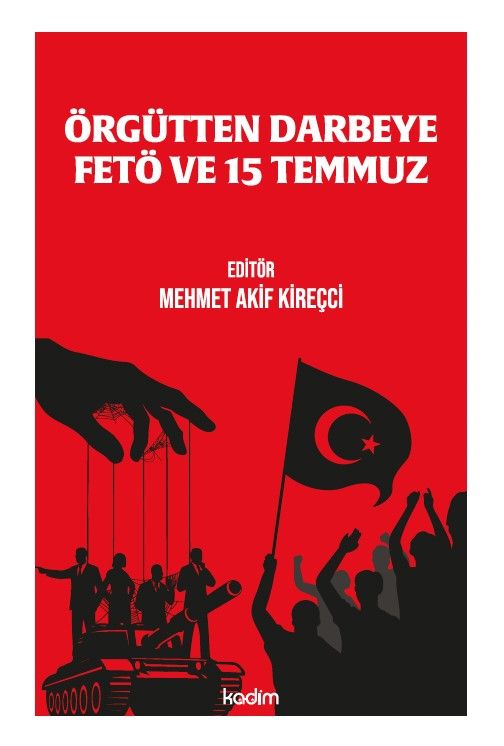 Örgütten Darbeye  Fetö ve 15 Temmuz - Kadim Yayınları Kitap