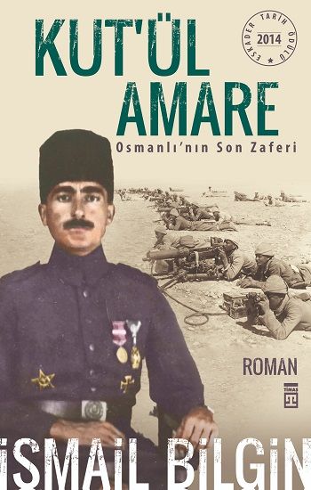 Kut’ül Amare Osmanlı’nın Son Zaferi - İsmail Bilgin, Tarihi Roman Türkçe kitap kapağı