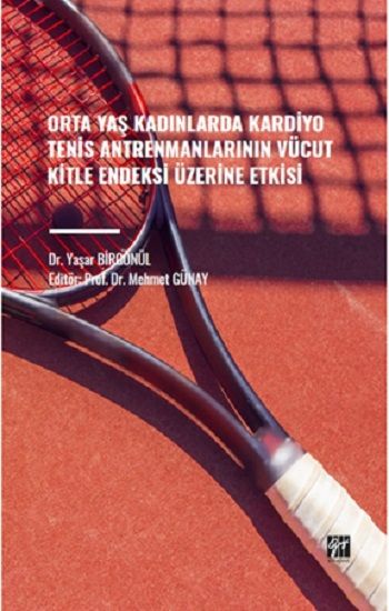 Orta Yaş Kadınlarda Kardiyo Tenis Antrenmanlarının Vücut Kitle Endeksi Üzerine Etkisi - Gazi Kitabevi Kitap