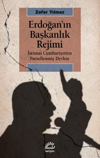 Erdoğan’ın Başkanlık Rejimi - İletişim Yayınları Kitap