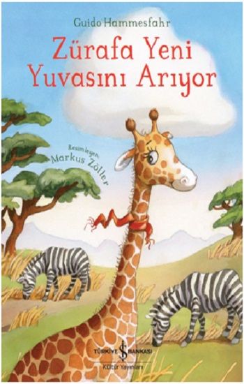 Zürafa Yeni Yuvasını Arıyor - İş Bankası Kültür Yayınları Kitap