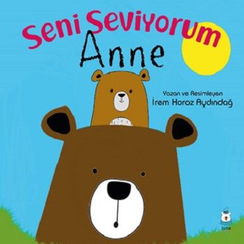 Seni Seviyorum Anne - Luna Çocuk Yayınları Kitap