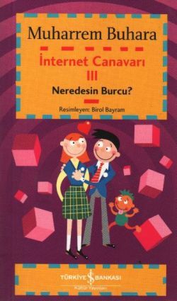İnternet Canavarı 3:  Neredesin Burcu? - İş Bankası Kültür Yayınları Kitap