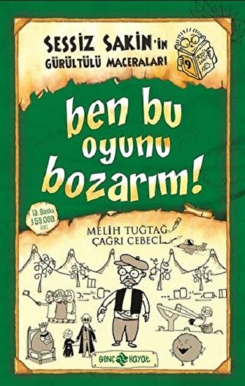 Sessiz Sakin’in Gürültülü Maceraları 9 - Ben Bu Oyunu Bozarım! - Genç Hayat Kitap
