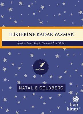 İliklerine Kadar Yazmak: İçindeki Yazarı Özgür Bırakmak İçin 60 Kart - Hep Kitap Kitap