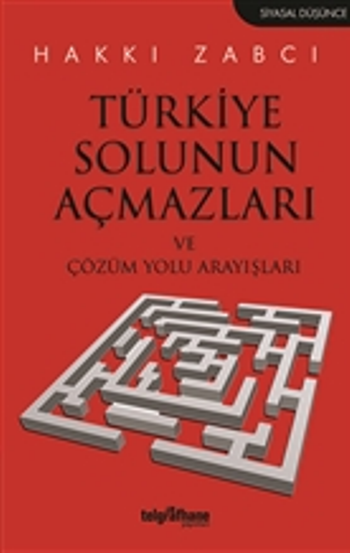 Türkiye Solunun Açmazları ve Çözüm Yolu Arayışları - Telgrafhane Yayınları Kitap