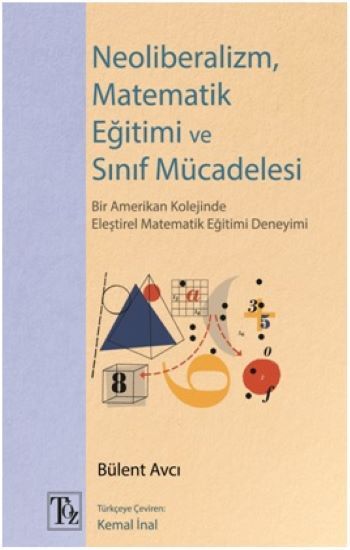 Neoliberalizm, Matematik Eğitimi ve Sınıf Mücadelesi - Töz Yayınları Kitap