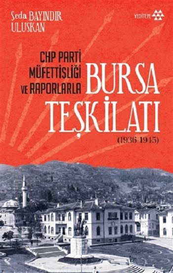 Chp Parti Müfettişliği Ve Raporlarla Bursa Teşkilatı - Yeditepe Yayınevi Kitap