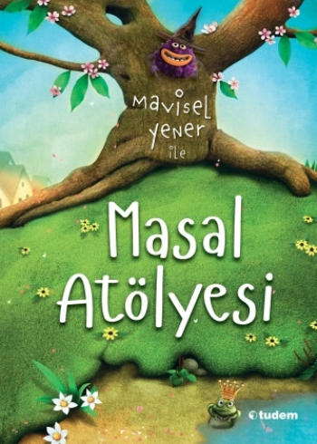 Mavisel Yener ile Masal Atölyesi - Tudem Yayınları Kitap