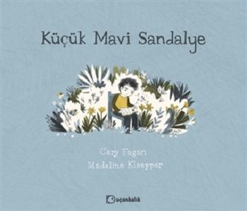 Küçük Mavi Sandalye (Ciltli ) - Uçanbalık Yayıncılık Kitap