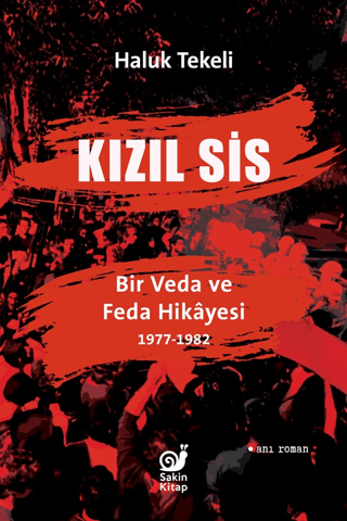 Kızıl Sis - Bir Veda ve Feda Hikayesi 1977-1982 - Sakin Kitap Kitap