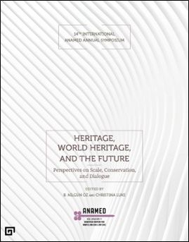 Heritage, World Heritage, And The Future  (Miras, Dünya Mirası ve Gelecek) - (ANAMED) Koç Üniversitesi Anadolu Medeniyetleri Araştırma Merkezi Kitap