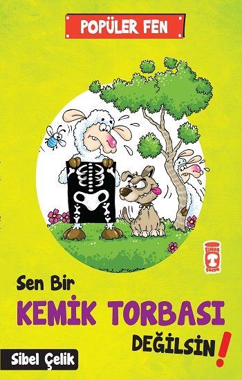 Popüler Fen - Sen Bir Kemik Torbası Değilsin! - Timaş Çocuk Kitap