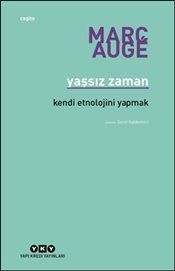Yaşsız Zaman - Kendi Etnolojini Yapmak - Yapı Kredi Yayınları Kitap