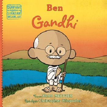 Ben Gandhi - Dünyayı Değiştiren Sıradan İnsanlar - İndigo Çocuk Kitap