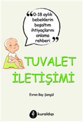 Tuvalet İletişimi - 0-18 Aylık Bebeklerin Boşaltım İhtiyaçlarını Anlama Rehberi - Kuraldışı Yayınevi Kitap