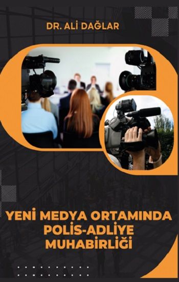 Yeni Medya Ortamında Polis-Adliye Muhabirliği - Platanus Publishing Kitap