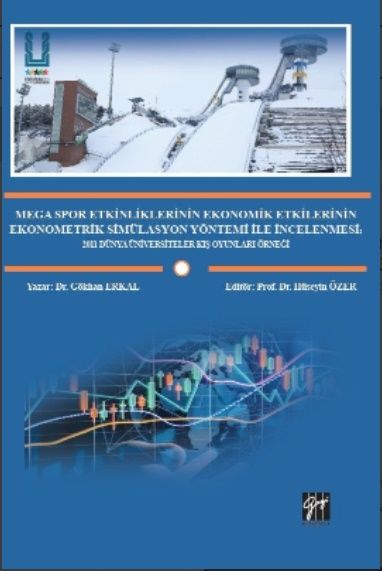 Mega Spor Etkinliklerinin Ekonomik Etkilerinin Ekonometrik Simülasyon Yöntemi ile İncelenmesi - Gazi Kitabevi Kitap