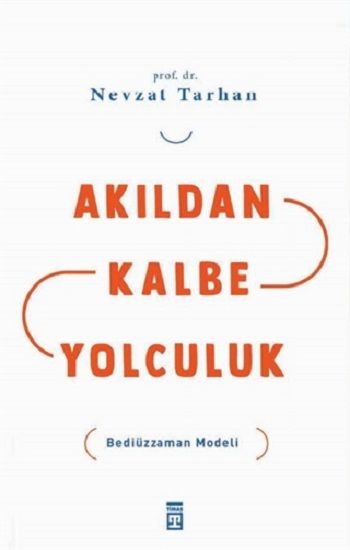 Akıldan Kalbe Yolculuk - Timaş Yayınları Kitap