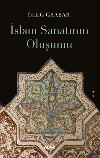 İslam Sanatının Oluşumu - Alfa Yayınları Kitap