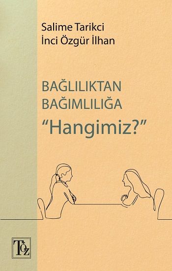 Bağlılıktan Bağımlılığa Hangimiz? - Töz Yayınları Kitap