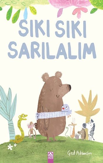 Sıkı Sıkı Sarılalım - Altın Kitaplar - Çocuk Kitapları Kitap