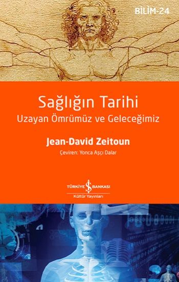 Sağlığın Tarihi – Uzayan Ömrümüz Ve Geleceğimiz - İş Bankası Kültür Yayınları Kitap