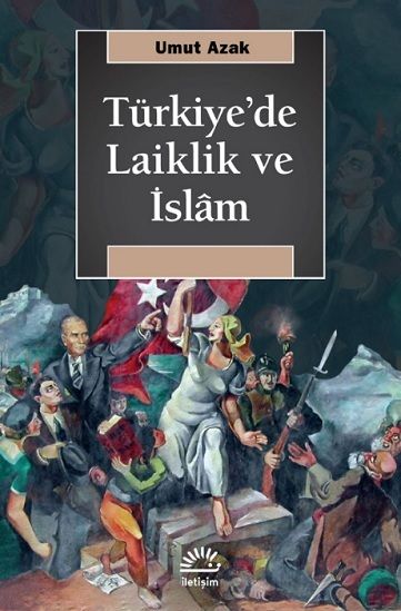 Türkiye'de Laiklik ve İslam - İletişim Yayınları Kitap