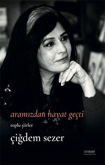Aramızdan Hayat Geçti - Bütün Şiirler - Everest Yayınları Kitap