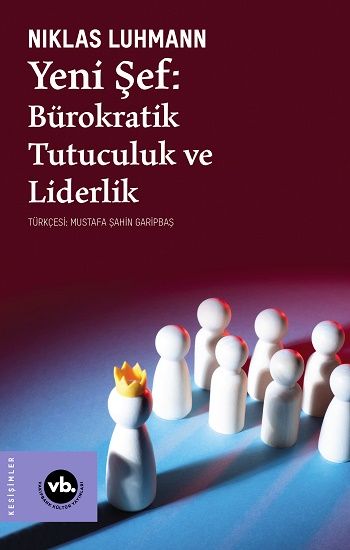 Yeni Şef - Bürokratik Tutuculuk ve Liderlik - Vakıfbank Kültür Yayınları Kitap