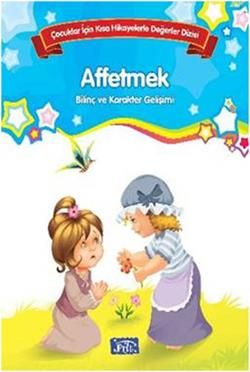 Bilinç ve Karakter Gelişimi - Affetmek - Parıltı Yayınları Kitap